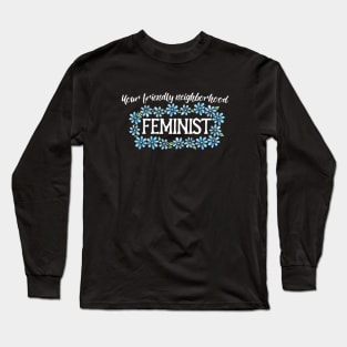 Your friendly neighborhood feminist Long Sleeve T-Shirt